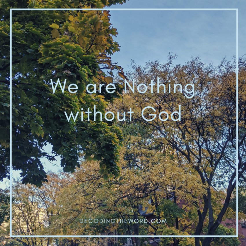 We are Nothing without God - Decoding The Word